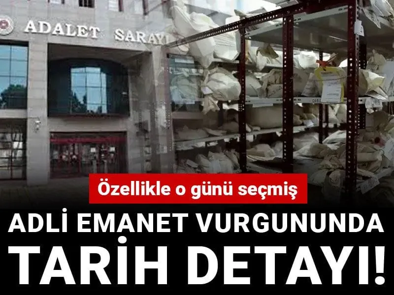 Adli emanet vurgununda tarih detayı! Özellikle o günü seçmiş
