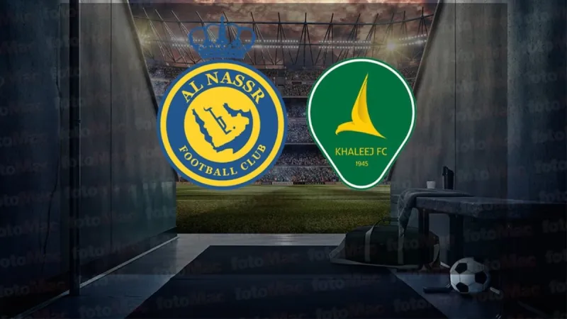 Al Nassr-Al Khaleej MAÇI CANLI İZLE | Al Nassr-Al Khaleej maçı ne zaman, saat kaçta, hangi kanalda?
