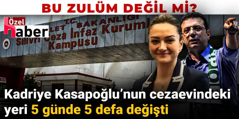 Bu zulüm değil mi? İmamoğlu'nun özel kalem müdürü Kadriye Kasapoğlu’nun cezaevindeki yeri 5 defa değişti