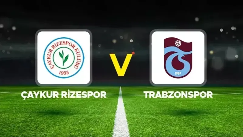Çaykur Rizespor Trabzonspor maçı! Karadeniz derbisi nefes kesecek