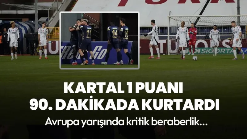 Beşiktaş 10 Kişiyle Mucize Yarattı! Son Dakika Golüyle Beraberlik