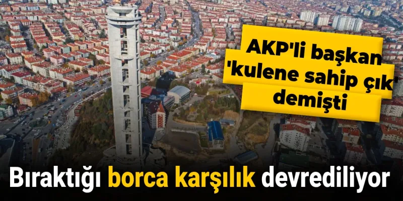 AKP'li Başkanın Mirası: Borç Kulesi Devrediliyor! Şok Gelişme