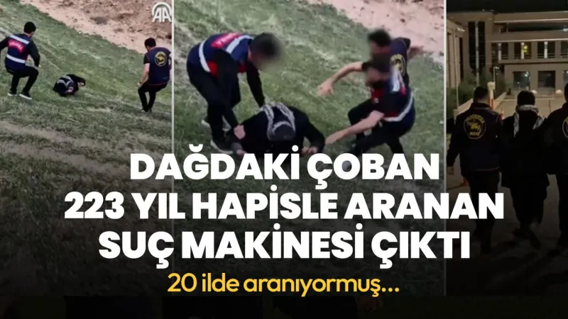 Çoban Kılığına Giren Suç Makinesi: 223 Yıl Hapis Şoku!
