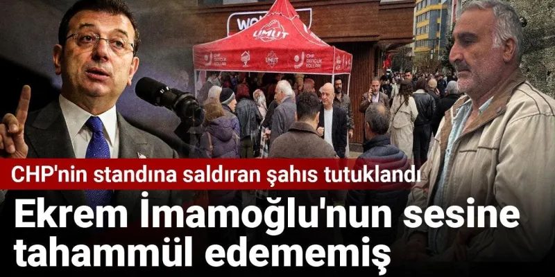 İmamoğlu'nun Sesiyle Çıldırdı! CHP Standına Bıçaklı Saldırı Şoku
