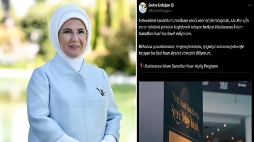 Emine Erdoğan'dan İslam Sanatları Fuarı'na Davet! Kaçırmayın