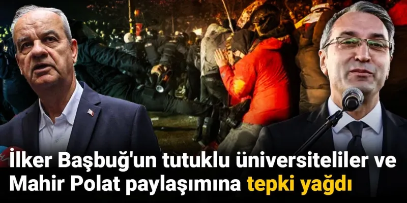 İlker Başbuğ'dan Şok Paylaşım! Tutuklu Öğrenciler ve Mahir Polat