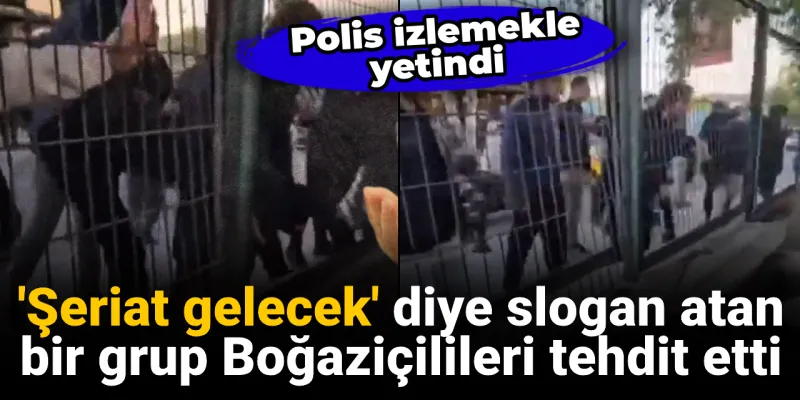 Boğaziçi'nde Şeriat Gerginliği! Öğrenciler Tehdit Altında mı?