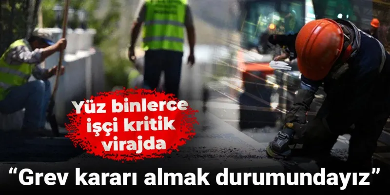 600 Bin İşçi Greve Mi Gidiyor? Kritik Açıklama Geldi!
