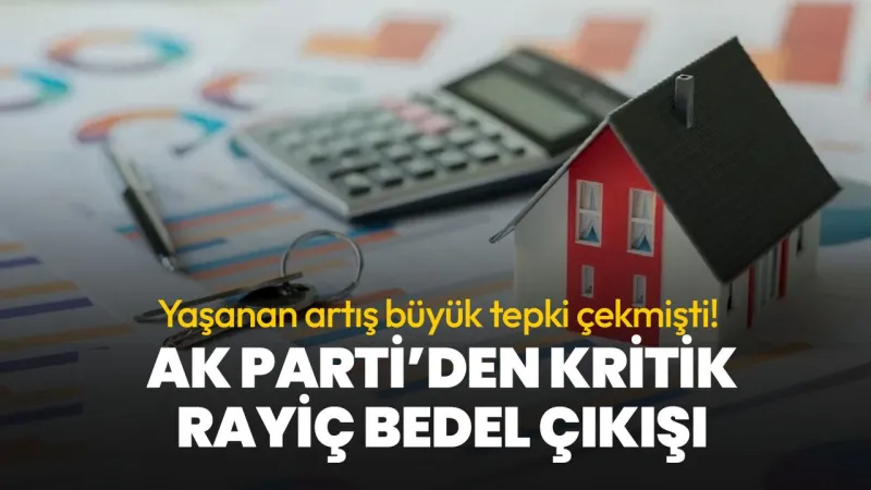 Yaşanan artış büyük tepki çekmişti! AK Parti'den rayiç bedelde geri adım